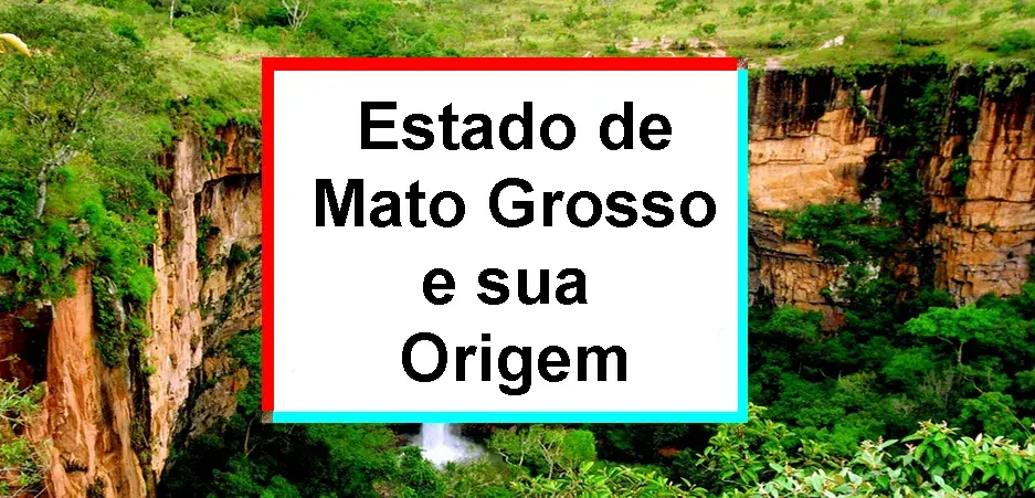 Mato Grosso e sua origem