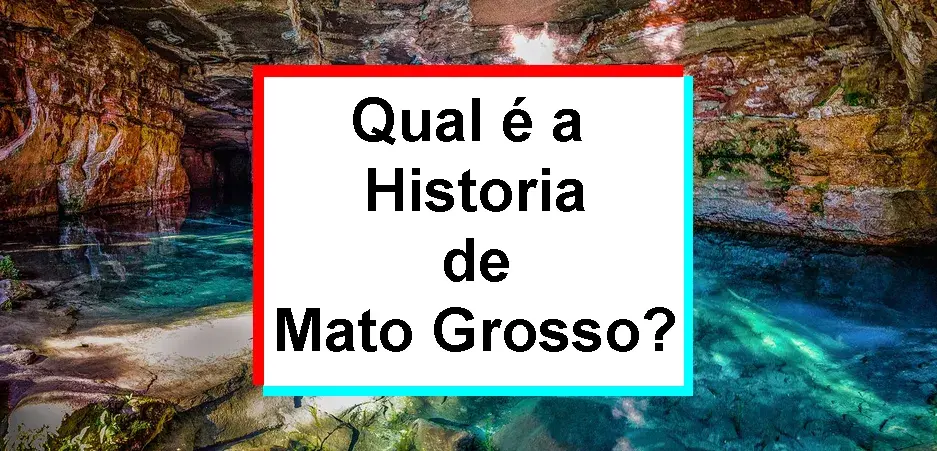 Qual é a historia de Mato Grosso