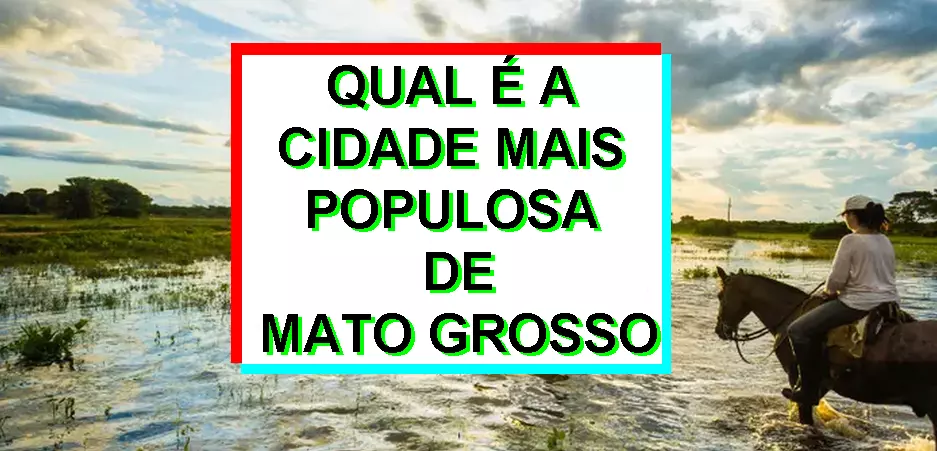 Qual é a cidade mais populosa de Mato Grosso