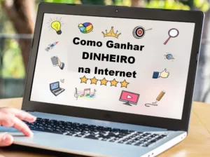 como ganhar dinheiro na internet de forma honesta e comprovada