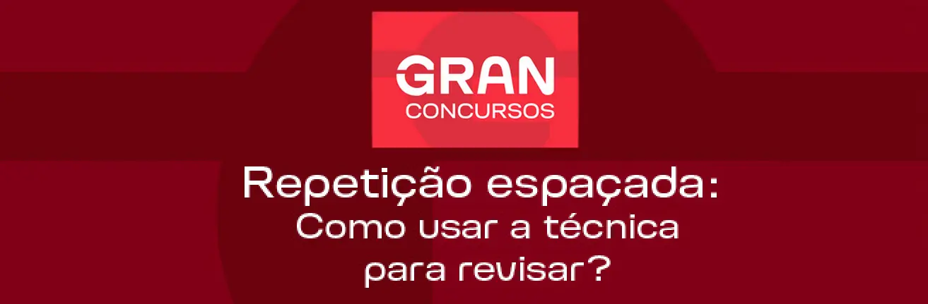 Revisão Espaçada no Gran Cursos Revisão Espaçada no Gran Cursos