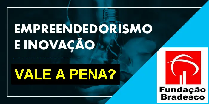 curso-empreendedorismo-fundacao-bradesco-vale-a-pena