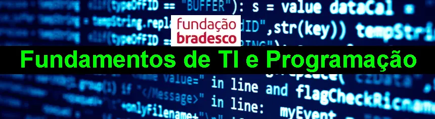 fundação bradesco Fundamentos de TI e Programação